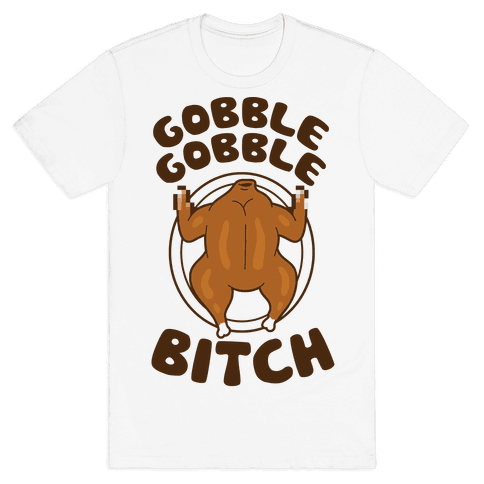 3600-white-z1-t-gobble-gobble-bitch.png